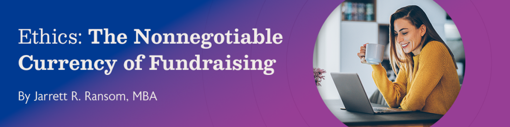 Ethics: The Nonnegotiable Currency of Fundraising