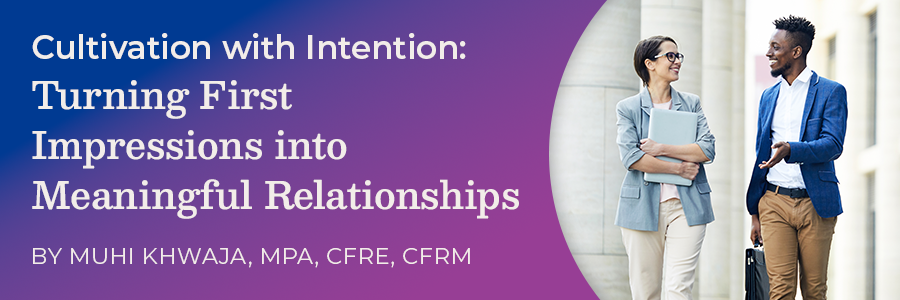 Cultivation with Intention: Turning First Impressions into Meaningful Relationships